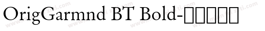 OrigGarmnd BT Bold字体转换